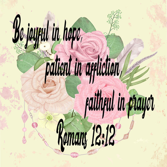 Floral design with inspirational quote 'Be joyful in hope, patient in affliction, faithful in prayer Romans 12:12' on a light background.