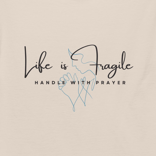 Life is Fragile-Handle with Prayer-Christian Unisex classic tee